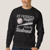 Baseball Player Coaching My Favorite Player Calls Sweatshirt (Vorderseite)