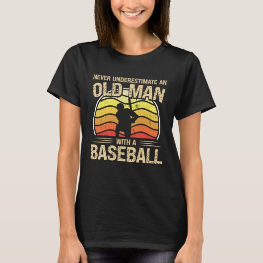Baseball Player Men Women Never Underestimate An O T-Shirt (Vorderseite)
