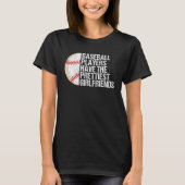 Baseball Players Have the Prettiest Girlfriends  1 T-Shirt (Vorderseite)