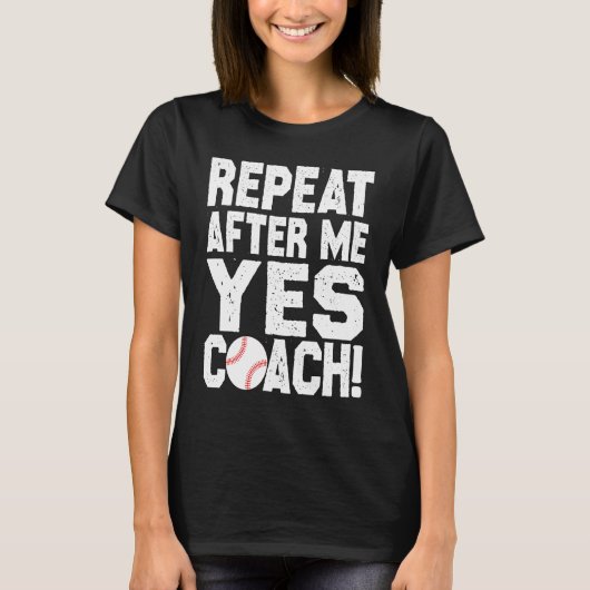 Baseball quote for baseball players Yes coach T-Shirt (Vorderseite)