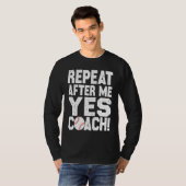 Baseball quote for baseball players Yes coach T-Shirt (Vorne ganz)