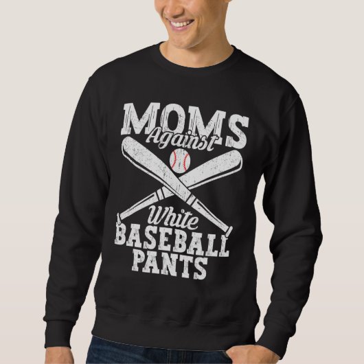 Baseball Quotes Moms Against White Baseball Pants Sweatshirt (Vorderseite)