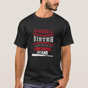Baseball Sister Just Here For Concession Game Day T-Shirt