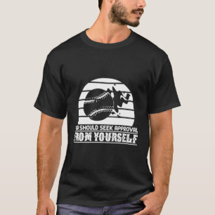 Baseball sucht Genehmigung von sich selbst inspiri T-Shirt