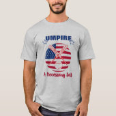 Baseball Umpire Funny Sports Zitat Grafik T-Shirt (Vorderseite)