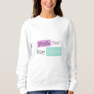 Basic Sweatshirt Hustle Hard Bleibe Humble
