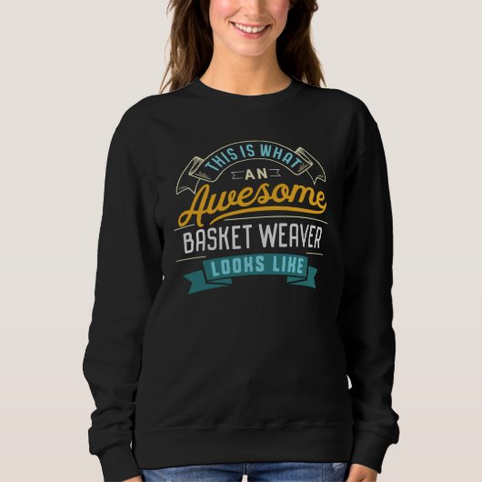 Basket Weaver  Awesome Job Occupation Graduation Sweatshirt (Vorderseite)