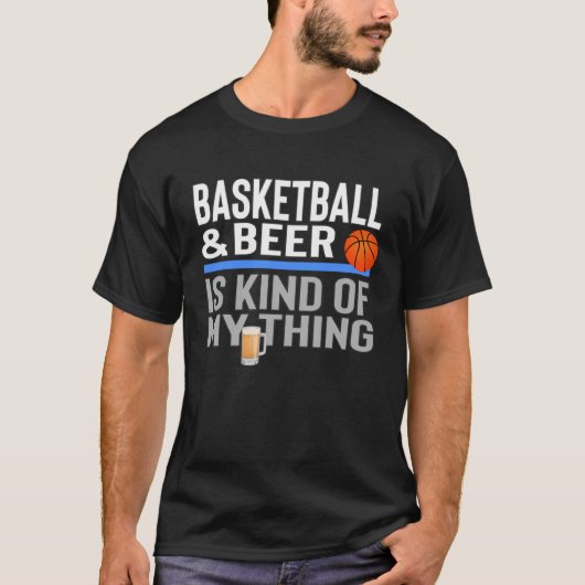 Basketball and Beer Is My Kind Of Thing Beer Baske T-Shirt (Vorderseite)