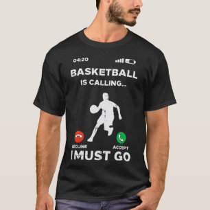 Basketball Anruf Ich Muss Lustiger Ballspieler Män T-Shirt