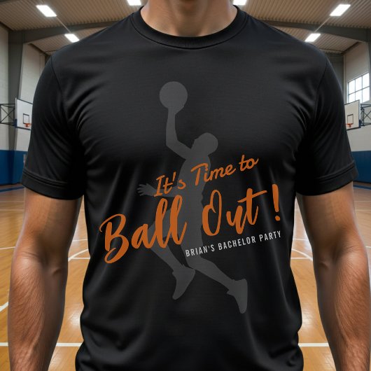 Basketball Bachelor Party It's Time to Ball Out T-Shirt