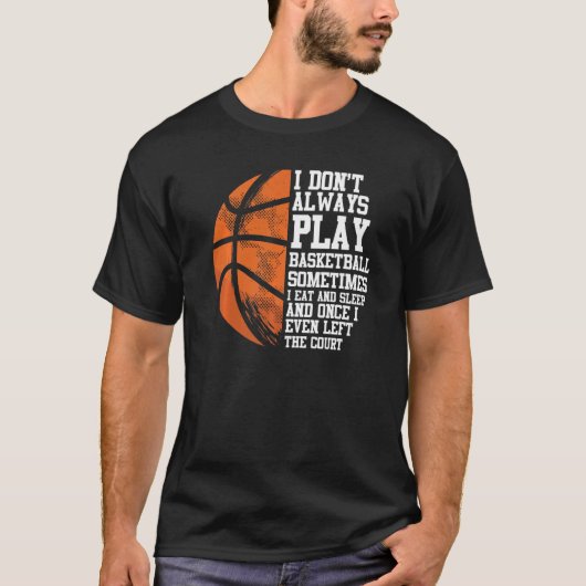 Basketball Baller Ich spiele nicht immer Baske T-Shirt (Vorderseite)