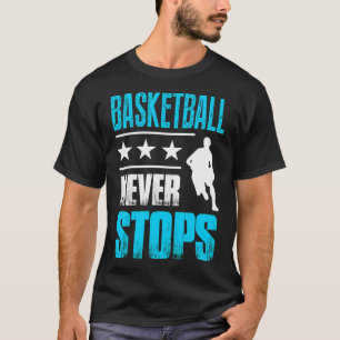 Basketball Basketball Basketball stoppt nie T-Shirt