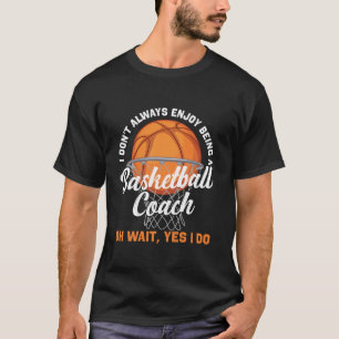 Basketball Basketball-Trainer Ich genieße es nicht T-Shirt