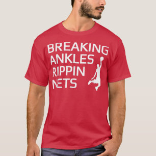 Basketball Breaking Ankles Rippin Nets T-Shirt