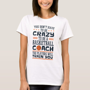 Basketball Coach Funny Crazy Zitat T-Shirt