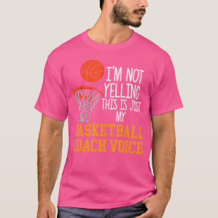 Basketball Coach Voice Funny Basketball Trainer Ts T-Shirt