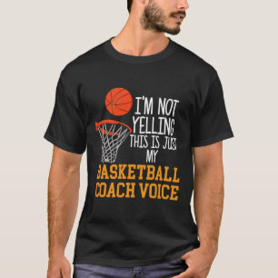 Basketball Coach Voice T-Shirt