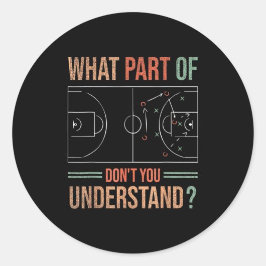 Basketball Coach What Part Of Dont You Understand  Runder Aufkleber (Vorderseite)