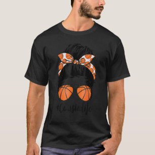 Basketball Cousin Life Messy Bun Proud Women Baske T-Shirt
