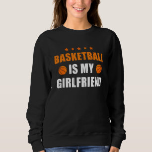 Basketball-Geschenk Basketball ist meine Freundin Sweatshirt