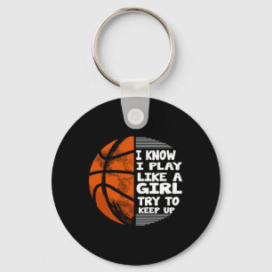 Basketball Girls - Ich weiß, ich spiele wie ein Mä Schlüsselanhänger