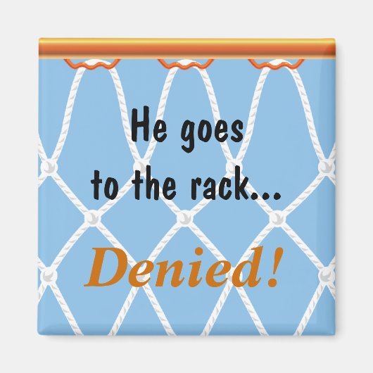 Basketball Hoop Net_He geht zum Rack...Verweigert! Magnet (Vorne)