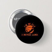 Basketball Ich bin so fliegend, dass ich nie Bball Button (Vorne & Hinten)