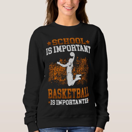 Basketball is importanter Basketballer Basketballp Sweatshirt (Vorderseite)