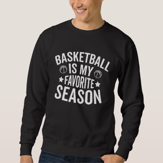 Basketball Is My Favorite Season Game Day Basketba Sweatshirt (Vorderseite)