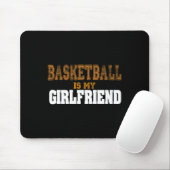 Basketball Is My Girlfriend Funny Players Mousepad (Mit Mouse)