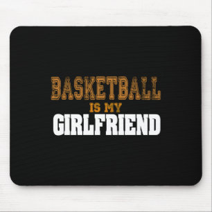 Basketball Is My Girlfriend Funny Players Mousepad