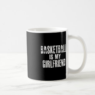 Basketball Is My Girlfriend Kaffeetasse