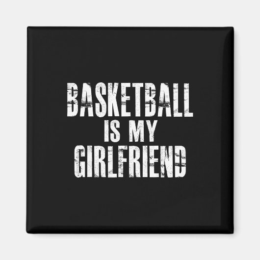 Basketball Is My Girlfriend Magnet (Vorne)