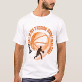 BASKETBALL ist meine Leidenschaft seit ich geboren T-Shirt (Vorderseite)