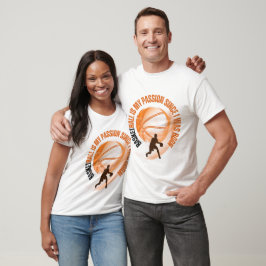 BASKETBALL ist meine Leidenschaft seit ich geboren T-Shirt