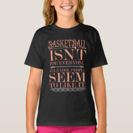 Basketball ist nicht für jeden, nur Coole Menschen T-Shirt