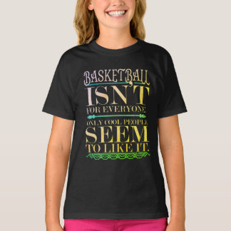 Basketball ist nicht für jeden, nur Coole Menschen T-Shirt