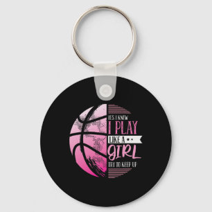 Basketball Ja, ich weiß, ich spiele wie ein Mädche Schlüsselanhänger