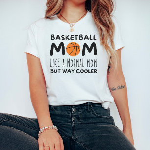 Basketball-Mama: Wie eine normale Mama, aber viel  T-Shirt