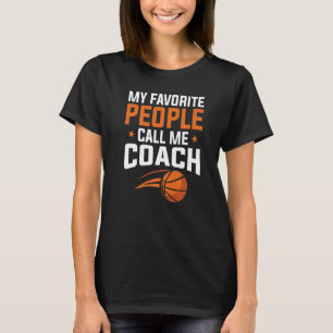 Basketball Meine Lieblings-Leute nennen Coach T-Shirt