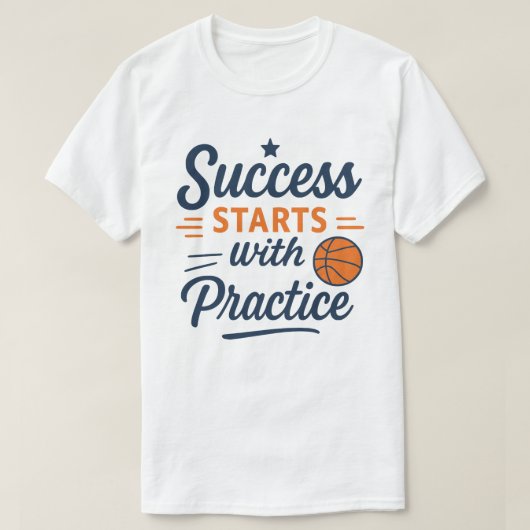 Basketball Motivation Quote Practice Success T-Shirt (Design vorne)