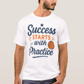 Basketball Motivation Quote Practice Success T-Shirt (Vorderseite)