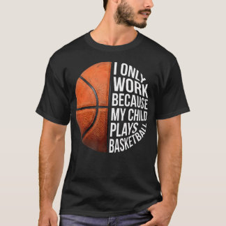 Basketball-Mutter, ich arbeite, weil mein Kind spi T-Shirt