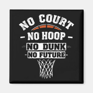 Basketball, No Court No Hoop No Dunk No Future, Co Magnet