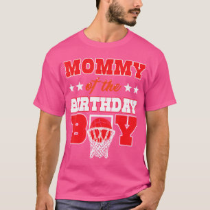 Basketball Party Mommy of the Birthday Boy Baller T-Shirt