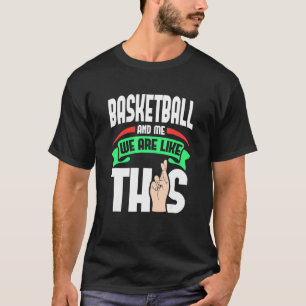 Basketball und ich sind wie diese Fingers überquer T-Shirt