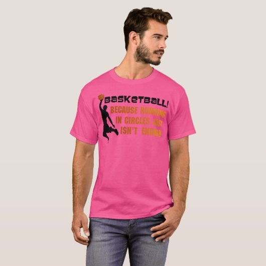 Basketball, weil das Laufen in Kreisläufen einfach T-Shirt (Vorne ganz)