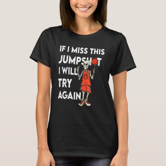 Basketball, wenn ich diesen Sprung verpasst habe, T-Shirt (Vorderseite)