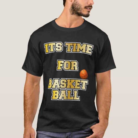 Basketballsprichwörter. Die Zeit für Basketball T-Shirt (Vorderseite)