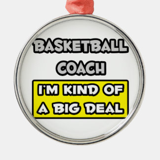 Basketballtrainer .. Ich bin irgendwie ein großer  Ornament Aus Metall